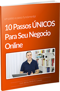 10 PASSOS ÚNICOS PARA SEU NEGÓCIO ONLINE